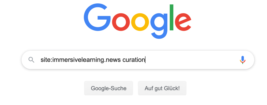Google site:immersivelearning.news curationl Q Google-Suche Auf gut
 Glück!