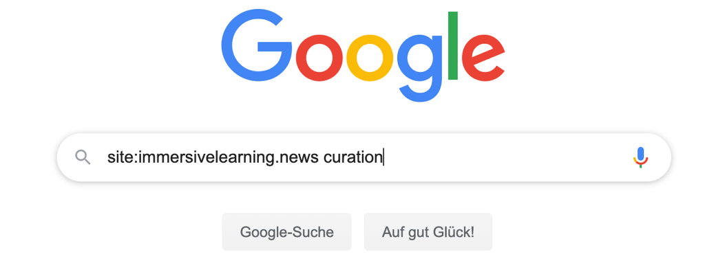 Google site:immersivelearning.news curationl Q Google-Suche Auf gut Glück!